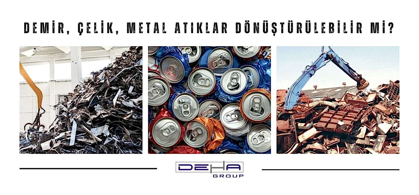 Demir, Çelik, Metal Atıklar Dönüştürülebilir mi?