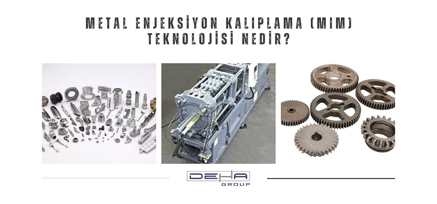 Metal Enjeksiyon Kalıplama (MIM) Teknolojisi Nedir?